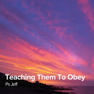 Teaching Them To Obey | Ps Jeff