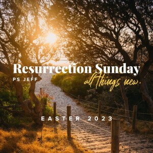 Resurrection Sunday 2023 | Ps Jeff