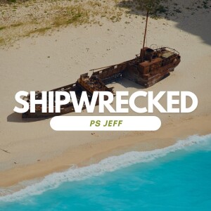 Shipwrecked | Ps Jeff