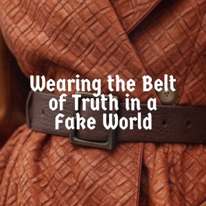 Overcoming Evil Part 3: Wearing the Belt of Truth in a Fake World | Ps Jeff