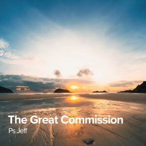 The Great Commission | Ps Jeff