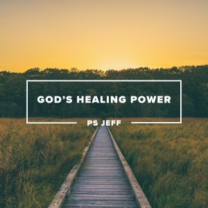 God's Healing Power | Ps Jeff