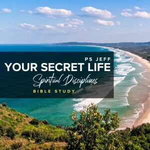 Spiritual Disciplines: Bible Study | Ps Jeff