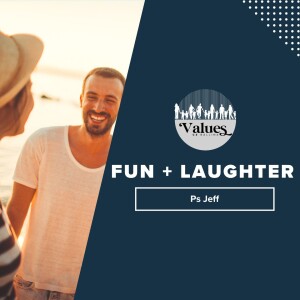 Values: Fun + Laughter | Ps Jeff