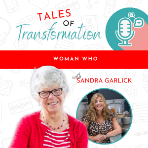 Episode 5: Journey to Becoming a Woman Who with Sandra Garlick