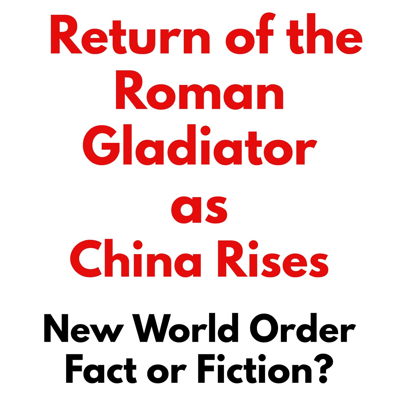 cover of episode Return  of the Roman Gladiator and the rise of China