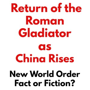 Return  of the Roman Gladiator and the rise of China