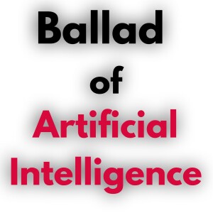 The Ballad Of Artificial Intelligence