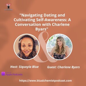 Navigating Dating and Cultivating Self-Awareness: A Conversation with Charlene Byars!