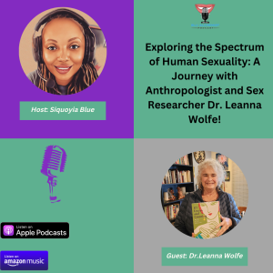 Exploring the Spectrum of Human Sexuality: A Journey with Anthropologist and Sex Researcher Dr. Leanna Wolfe!