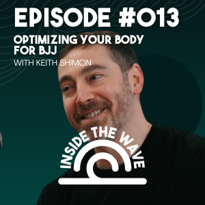 Optimizing Your Body for BJJ with Keith Shimon