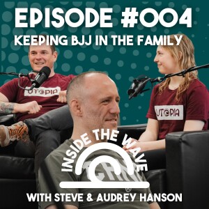 Keeping BJJ In the Family with Steve and Audrey Hanson