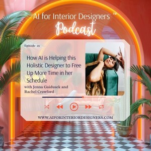 EP 29: How AI is Helping this Holistic Designer to Free Up More Time in Her Schedule