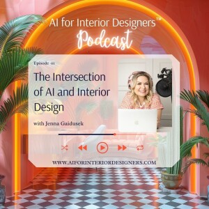 EP 1: The Intersection of AI and Interior Design
