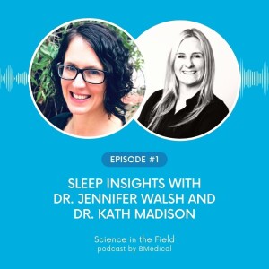 Sleep Insights with Dr. Jennifer Walsh and Dr. Kath Madison