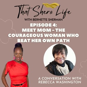 Episode 4: Meet Mom - The Courageous Woman Who Beat Her Own Path