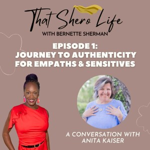 Episode 1: Journey to Authenticity for Empaths & Sensitives with Anita Kaiser (mp3 version)
