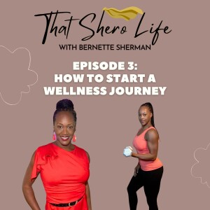 Episode 3: How to Start a Wellness Journey (Lessons from My Journey)