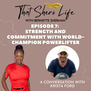 Ep. 7: Strength and Commitment with World-Champion Powerlifter Krista Ford