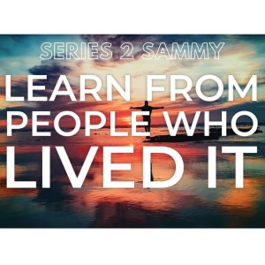 Series 2, Episode 5 Sammy Learn from People Who Lived It  (Part2)