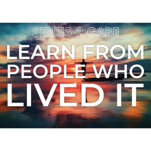 Series 2, Episode 6 Gabe Learn from People Who Lived It (part1)