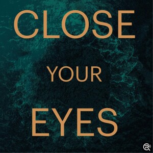 Introducing: Close Your Eyes