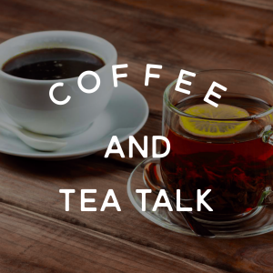 Coffee (& Tea) Talk 5 - Candid Conversations on Faith