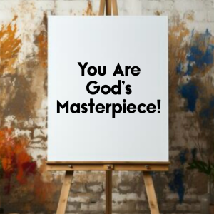 You Are a Masterpiece!