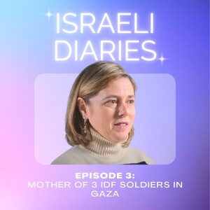 03 Israeli Diaries: 3 Of My Sons Fought In Gaza - Hear Daniela's Story