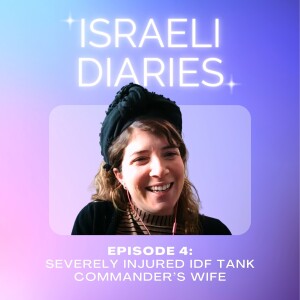 04 Israeli Diaries: Severely Injured IDF Soldier's Wife - Hear Dena's Story