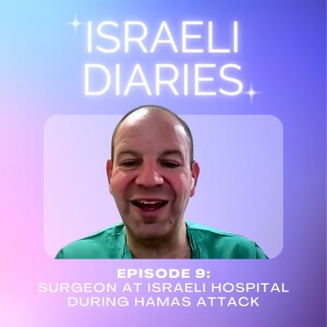 09 Israeli Diaries: Surgeon at Israeli hospital during Hamas attack - Hear Dr. Lutrin's Story