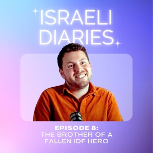 08 Israeli Diaries: The brother of a fallen IDF hero - Hear Omer's Story