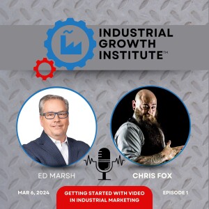 Episode 1 - Chris Fox on Video for Industrial Marketing