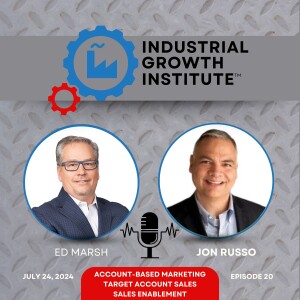 Episode 20 - Jon Russo on Account Based Marketing and Sales for Industrial Manufacturers