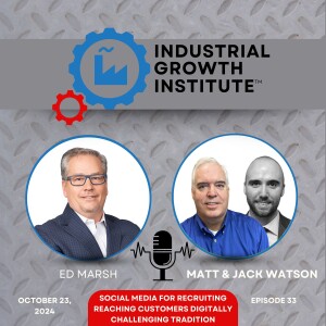 Episode 33 - Matt & Jack Watson on Digital and Social Media to Attract Manufacturing Talent (and Prospects)