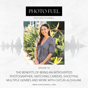 The benefits of being an introverted photographer, switching careers, shooting multiple genres, and more with Caitlin Alohilani Photography