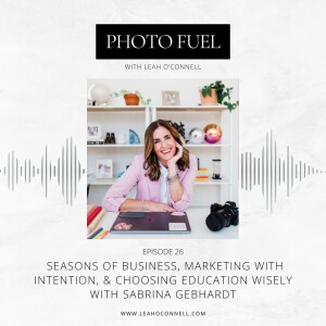 Seasons of Business, Marketing with Intention, & Choosing Education Wisely with Sabrina Gebhardt