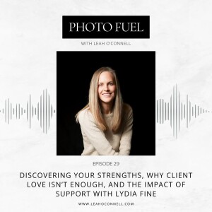 Discovering Your Strengths, Why Client Love Isn’t Enough, and the Impact of Support with Lydia Fine