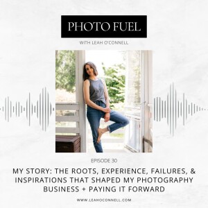 My Story: the roots, experience, failures, & inspirations that shaped my photography business + paying it forward