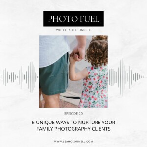 6 Unique Ways to Nurture Your Family Photography Clients