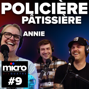Menaces, procès, jambe brisée, alcool et cancer: de policière à pâtissière 👮‍♂️➡️👩‍🍳 - Micro Dix Quatre #9