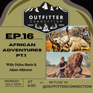 S:1 EP:16 African Adventures Pt. 1 with Felicia Marie and Adam Atkinson