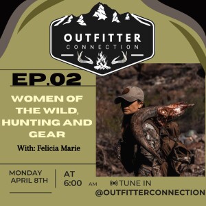 S:1 EP:02 Women of the Wild, Hunting, and Gear With Felicia Marie