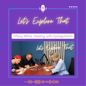 S1E2-Tiffany White: Dealing with Dysregulation