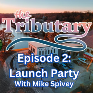 Episode 2: Launch Party with Mike Spivey