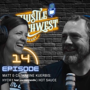 Episode 14 -Matt & Catharine Kuerbis: HYCH hot sauce