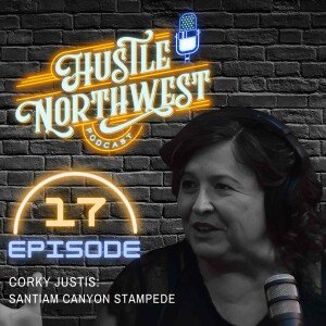Episode 17 - Corky Justis: Santiam Canyon Stampede