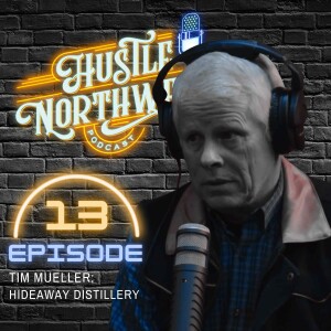Episode 13 - Tim Mueller: Hideaway Distillery