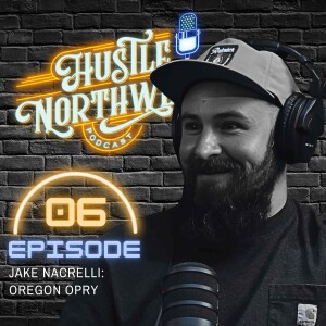 Episode 6 - Jake Nacrelli: Oregon Opry