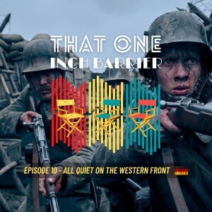That One Inch Barrier - Episode #10 - All Quiet On The Western Front [Germany, 2022]